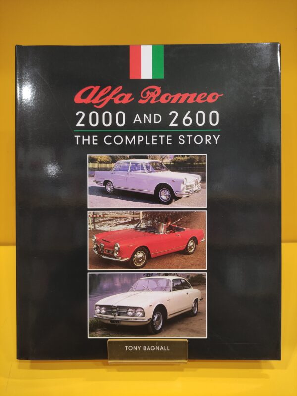 Alfa Romeo 2000 and 2600, The Complete Story - Tony Bagnall