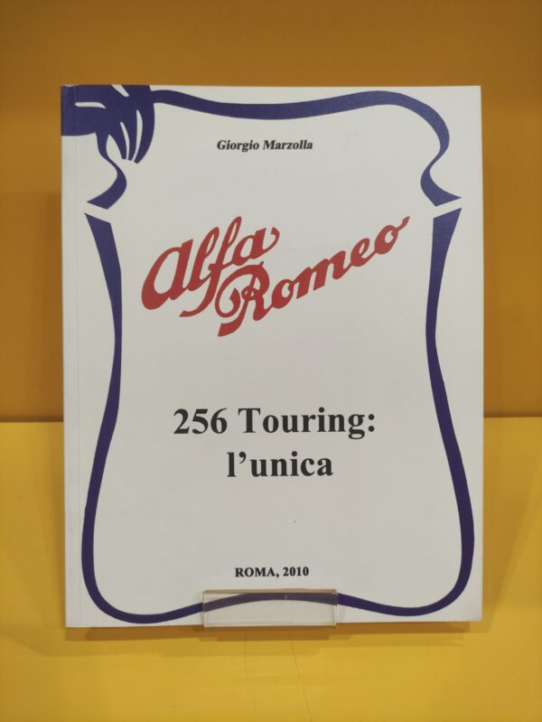 Alfa Romeo 256 Touring: L'Unica - Giorgio Marzolla