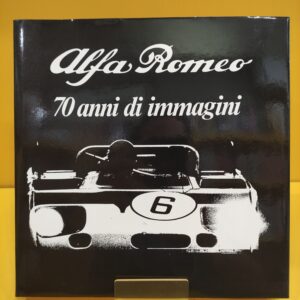 Alfa Romeo 70 anni di immagini - Edizioni Alfa Romeo