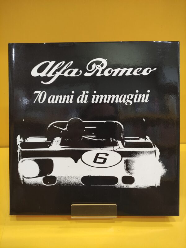 Alfa Romeo 70 anni di immagini - Edizioni Alfa Romeo