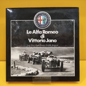Le Alfa Romeo di Vittorio Jano - Luigi Fusi, Enzo Ferrari & Griffith Borgeson