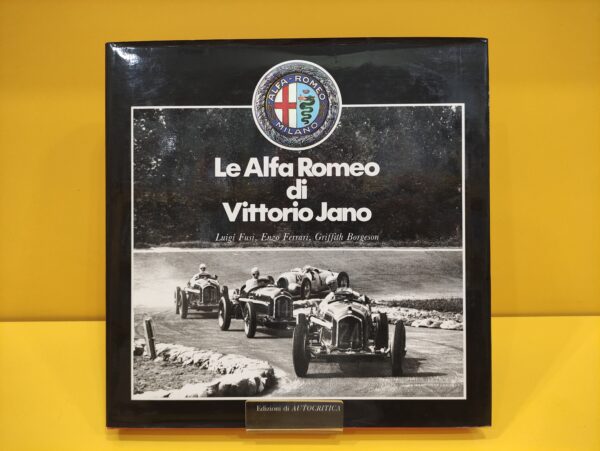 Le Alfa Romeo di Vittorio Jano - Luigi Fusi, Enzo Ferrari & Griffith Borgeson