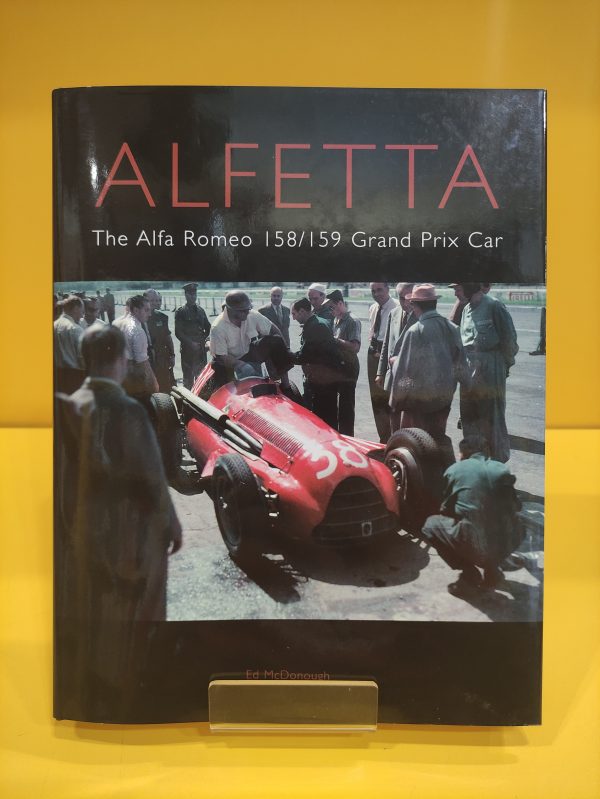 Alfetta, The Alfa Romeo 158/159 Grand Prix Car - Ed McDonough