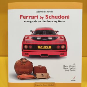 Ferrari by Schedoni: A long ride on the Prancing Horse - Alberto Mantovani
