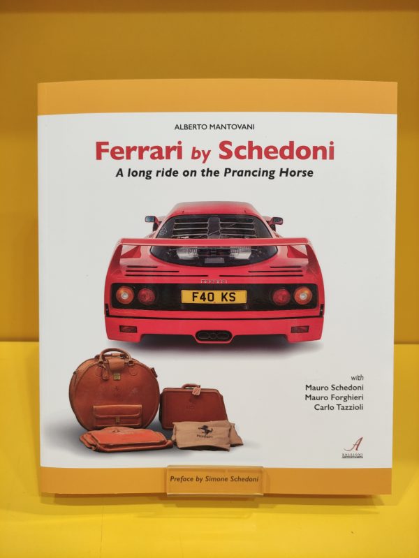 Ferrari by Schedoni: A long ride on the Prancing Horse - Alberto Mantovani