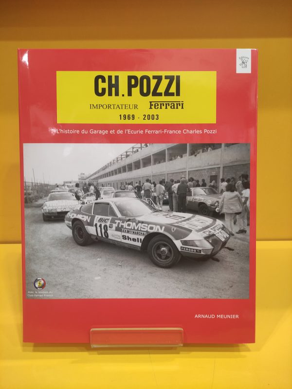 Charles Pozzi, Importateur Ferrari 1969-2003 - Arnaud Meunier