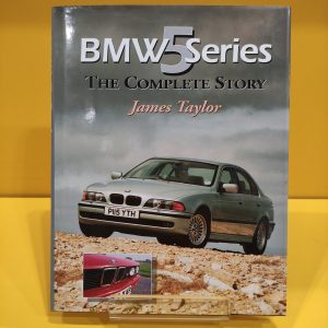 BMW 5 Series The Complete Story - James Taylor