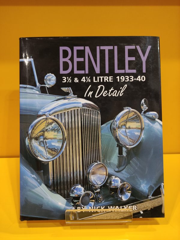 Bentley 3½ & 4¼ Litre 1933-40 In Detail - Nick Walker