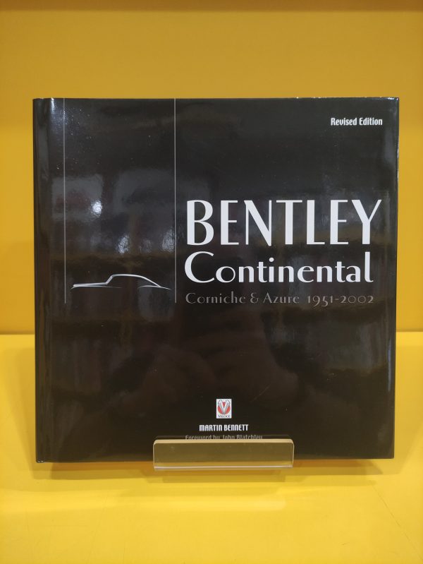 Bentley Continental, Corniche & Azure 1951-2002 - Martin Bennett (Revised Edition)