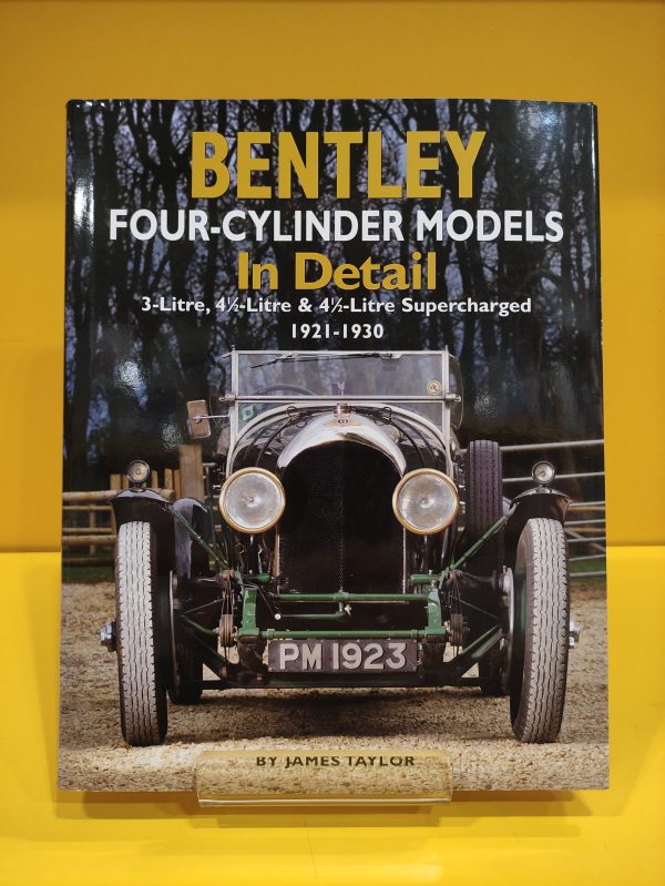 Bentley Four-Cylinder Models 1921-1930 In Detail - James Taylor