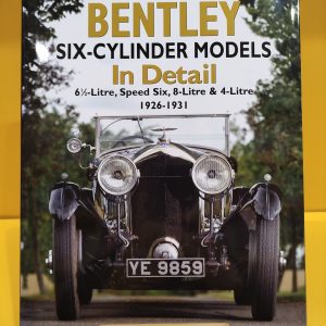 Bentley Six-Cylinder Models 1926-1931 In Detail - James Taylor