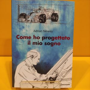 Come ho progettato il mio sogno - Adrian Newey