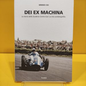 Dei Ex Machina: La storia della Scuderia Centro-Sud. La mia autobiografia - Mimmo Dei