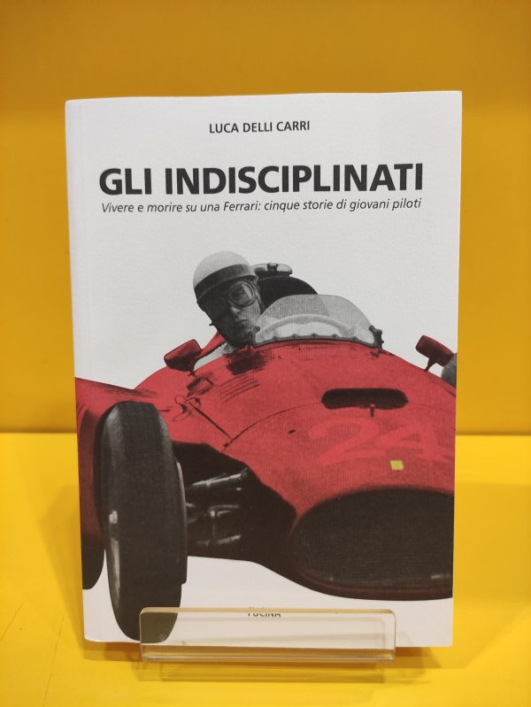 Gli Indisciplinati - Luca Delli Carri