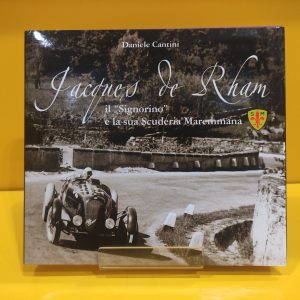 Jacques De Rham Il Signorino e la sua Scuderia Maremmana - Daniele Cantini