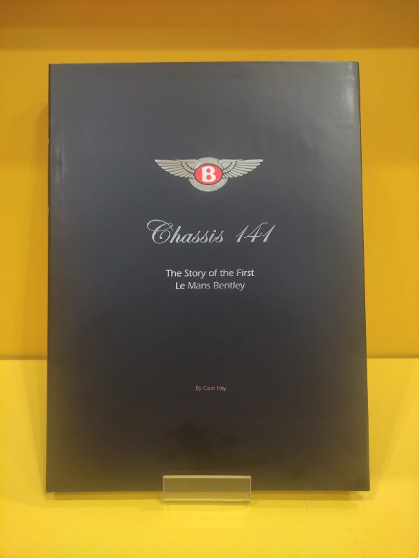 Chassis 141, The Story of the First Le Mans Bentley - Clare Hay