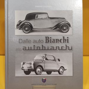 Dalle Auto Bianchi Alle Autobianchi - Sandro Colombo