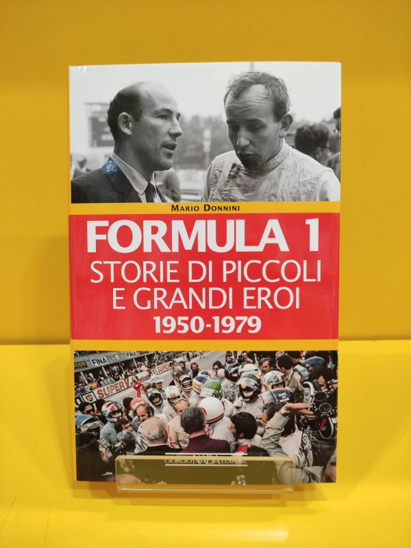 Formula 1, Storie di Piccoli e e Grandi Eroi 1950-1979 Vol. I - Mario Donnini