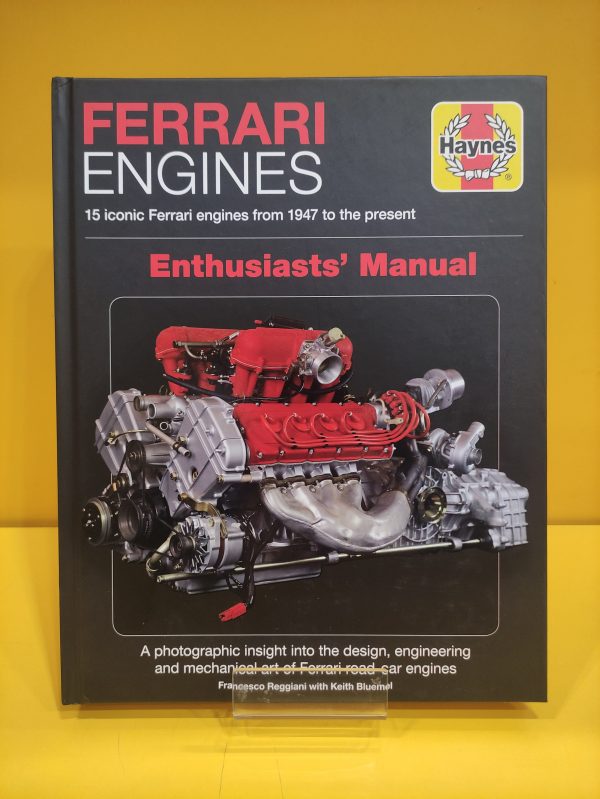 Ferrari Engines: 15 Iconic Ferrari Engines From 1947 To The Present - Francesco Reggiani & Keith Bluemel