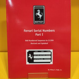 Ferrari Serial Numbers Part I: Odd Numbered Sequence To 21399 Revised and Updated - Hilary Raab