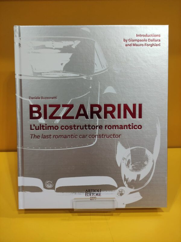 Bizzarrini - L’ultimo costruttore romantico / The last romantic car constructor (Luxury Edition) - Daniele Buzzonetti