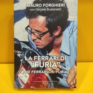 La Ferrari di ‘Furia’ / The Ferrari of "Furia" - Mauro Forghieri & Daniele Buzzonetti