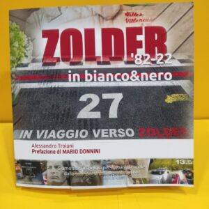 Zolder '82-22 - Il Viaggio di una vita in bianco & nero - Alessandro Troiani