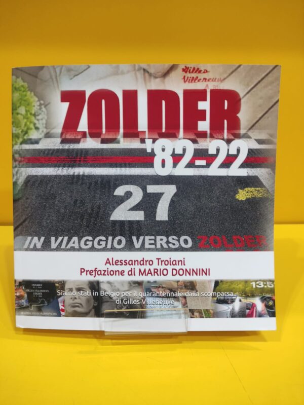 Zolder '82-22 - Il Viaggio di una vita: siamo stati in Belgio per il 40° anniversario dalla scomparsa di Gilles Villeneuve - Alessandro Troiani