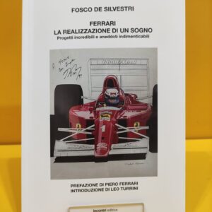 Ferrari. La realizzazione di un sogno - Fosco De Silvestri