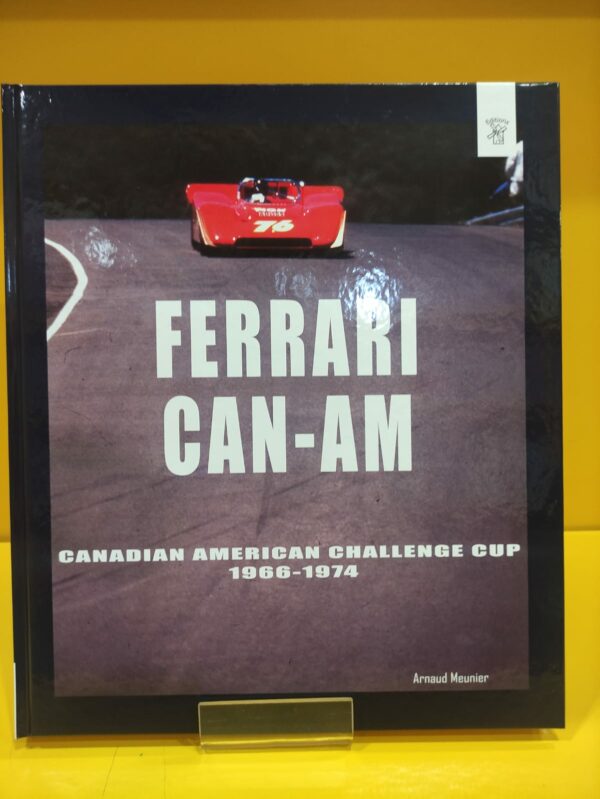 Ferrari Can-Am, Canadian American Challenge Cup 1966-1974 - Arnaud Meunier