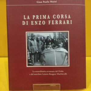 La Prima Corsa di Enzo Ferrari - Gian Paolo Maini