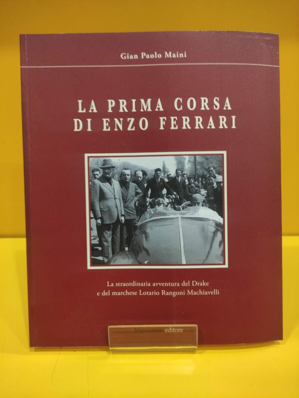 La Prima Corsa di Enzo Ferrari - Gian Paolo Maini