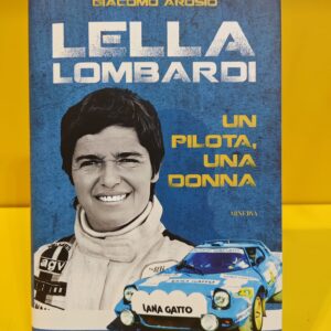 Lella Lombardi, un pilota, una donna - Giacomo Arosio