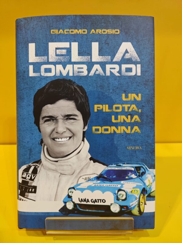 Lella Lombardi, un pilota, una donna - Giacomo Arosio