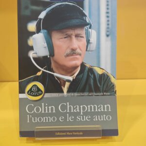 Colin Chapman, l'Uomo e le sue Auto - Gerard "Jabby" Crombac