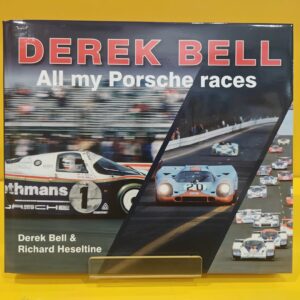 Derek Bell: All my Porsche Races - Derek Bell & Richard Heseltine