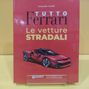 Tutto Ferrari: Le vetture stradali - Leonardo Acerbi